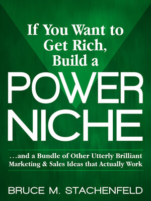 cover image of If You Want to Get Rich, Build a Power Niche